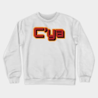 C'ya Crewneck Sweatshirt